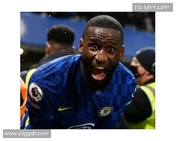 吕迪格：从默默无闻到足球场上的明星之路与成长历程解析